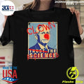 Dr Fauci Clown Born United Not Trust The Science Shirt