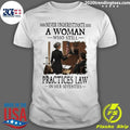 Never Underestimate A Woman Who Still Practices Law In Her Seventies Shirt