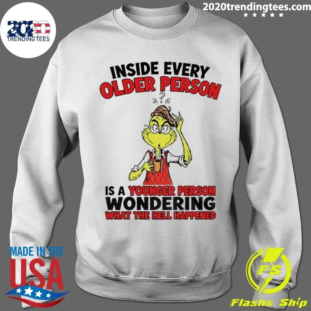 Grinch Inside Every Older Person Is A Younger Person Wondering Shirt