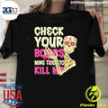 Sugar Skull Check Your Boobs, Mine Tried To Kill Me Shirt