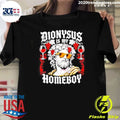 Dionysus Is My Homeboy Greek Mythology Shirt