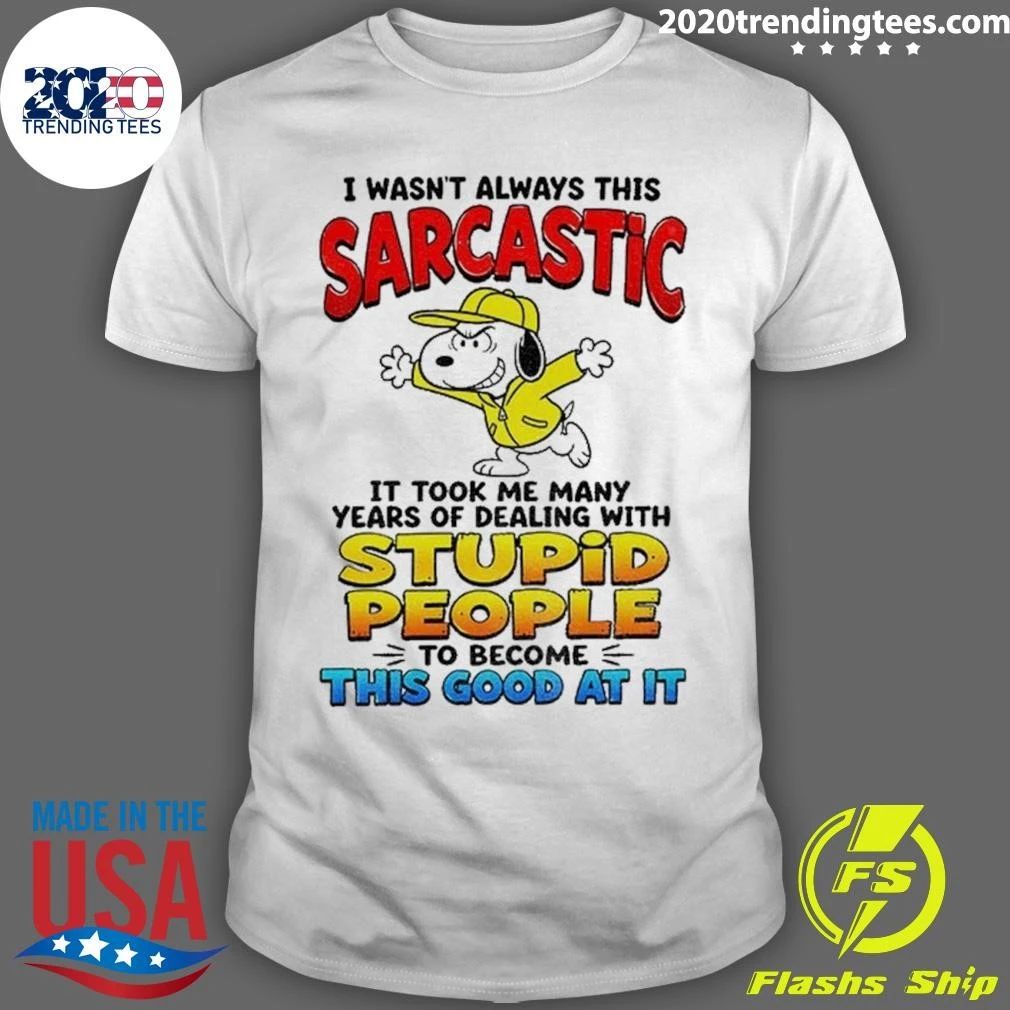 Dog Cartoon I Wasn’t Always This Sarcastic It Took Me Many Years Of Shirt
