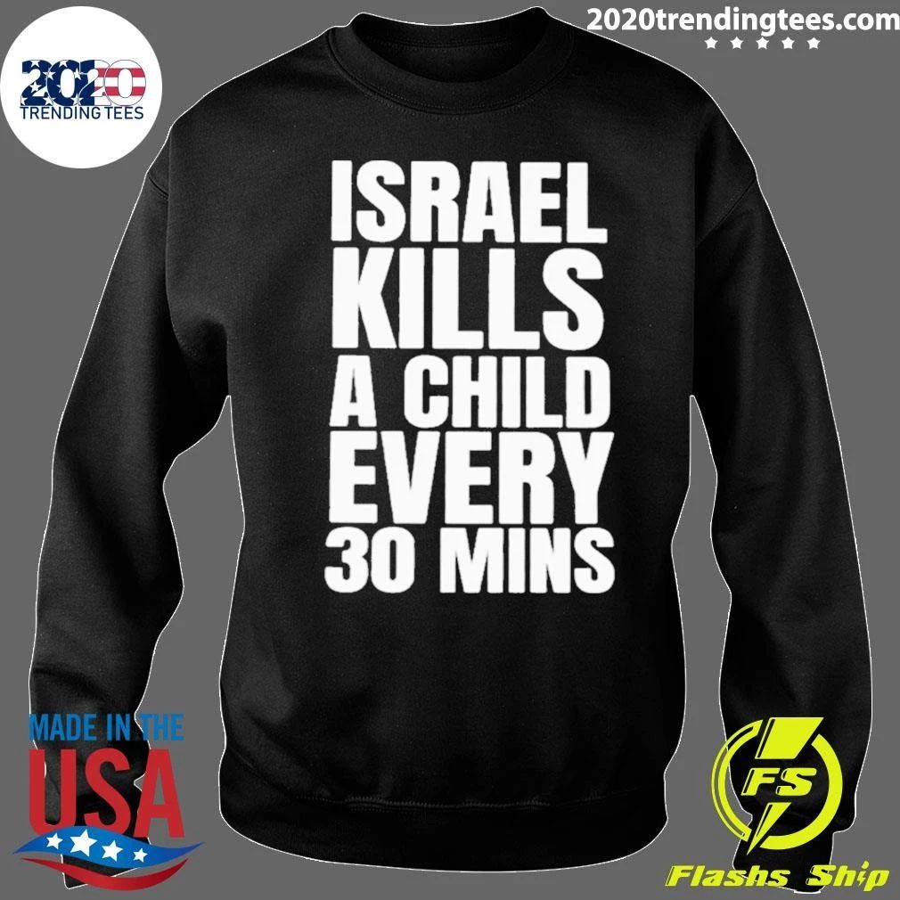 Israel Kills A Child Every 30 Mins Shirt