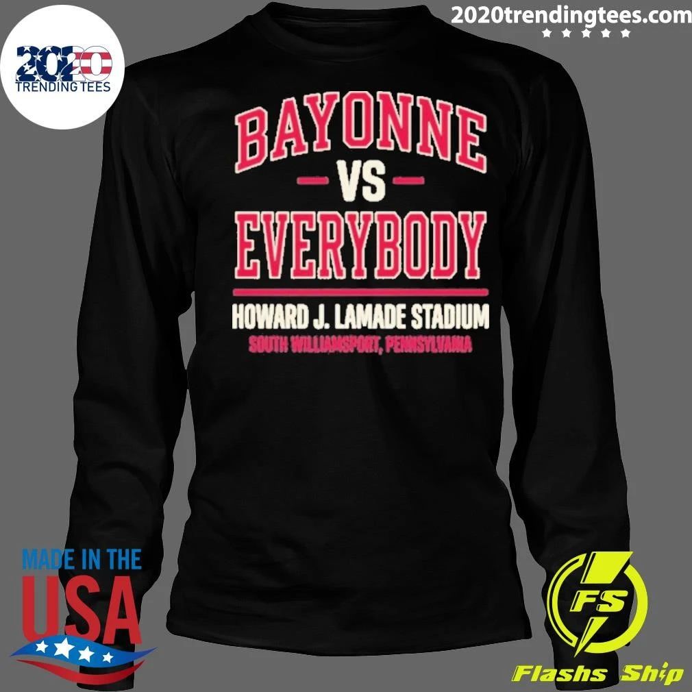 Bayonne Vs Everybody Howard J. Lamade Stadium South Williamsport Pennsylvania Shirt