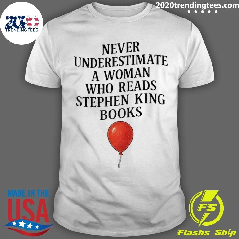 Horror Novel Never Underestimate A Woman Who Reads Stephen King Books Shirt