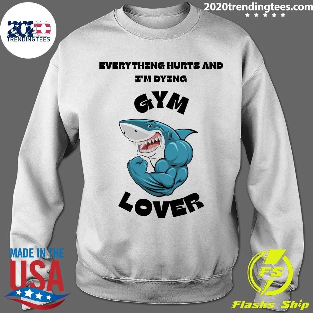 Muscular Shark Everything Hurts And I’m Dying, Gym Lover Shirt