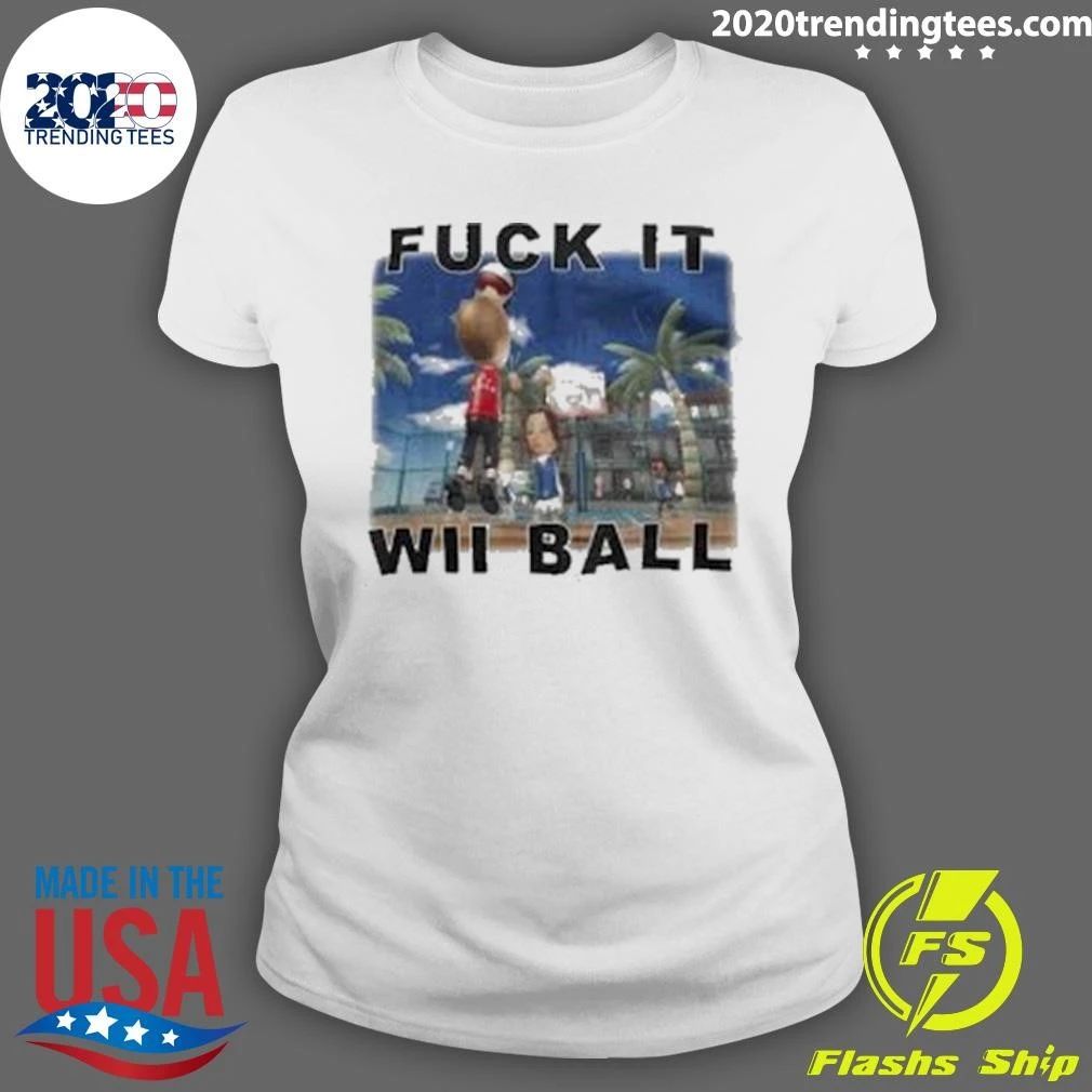 Fuck it Wii Ball Wii Sport Resort Shirt