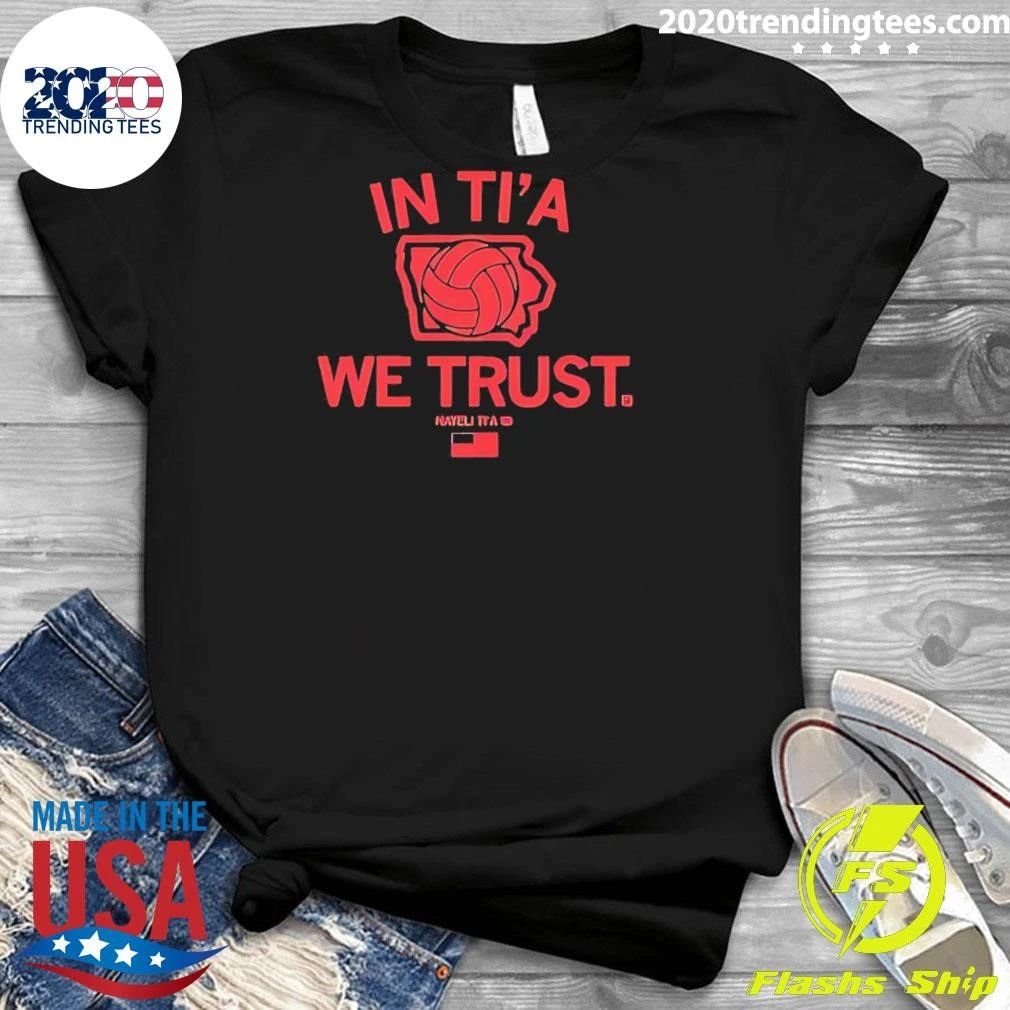 In Ti’a We Trust Nayeli Ti’a Iowa State Cyclones Shirt