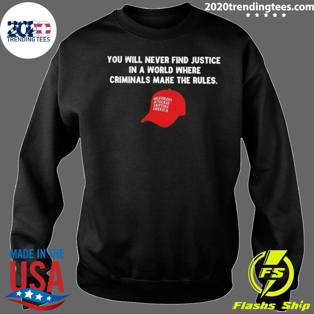Political Hat Parody You Will Never Find Justice In A World Where Criminals Shirt