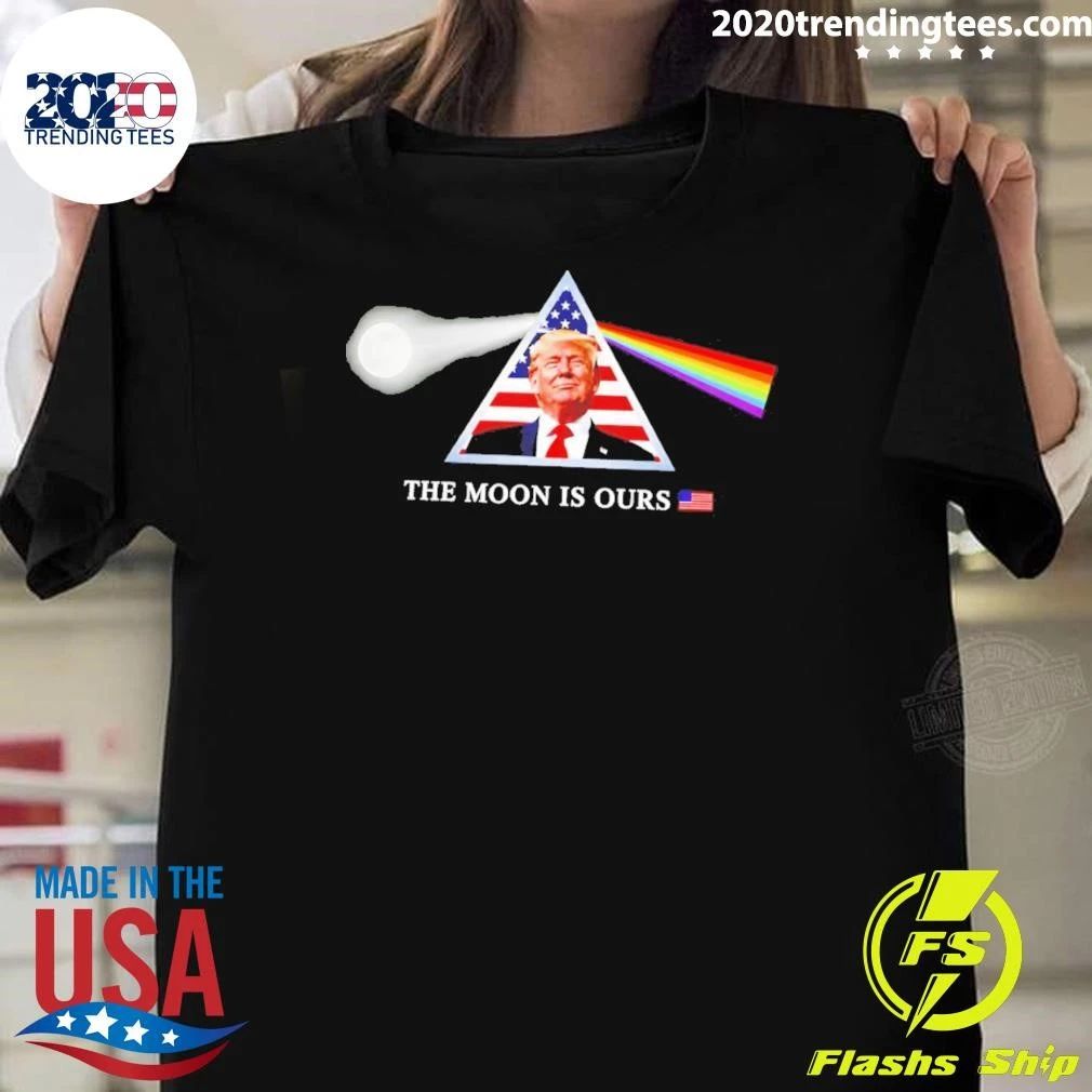 Trump The Moon Is Ours Dark Side Of The Moon Shirt