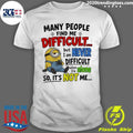 Minion Many People Find Me Difficult But Never Difficult When I’m Alone Shirt