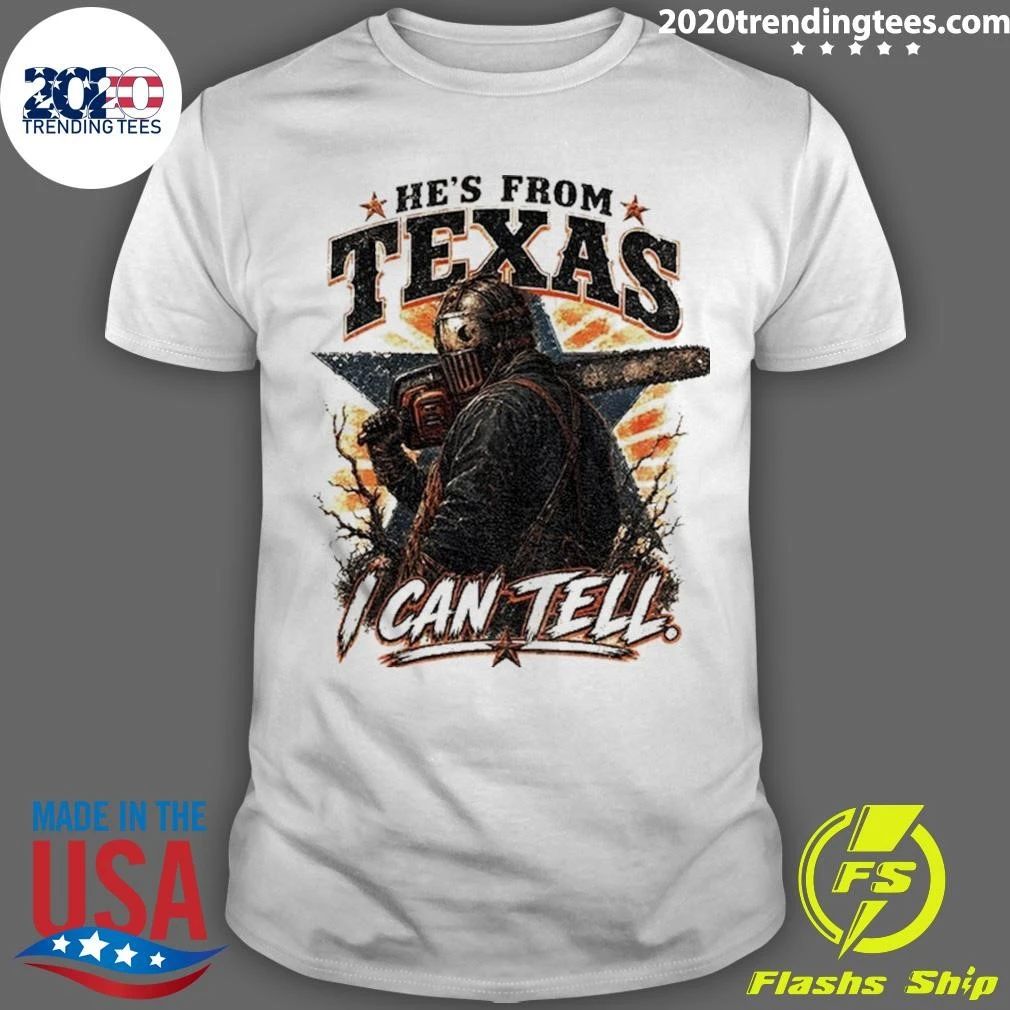 Chainsaw Horror He’s From Texas I Can Tell Shirt
