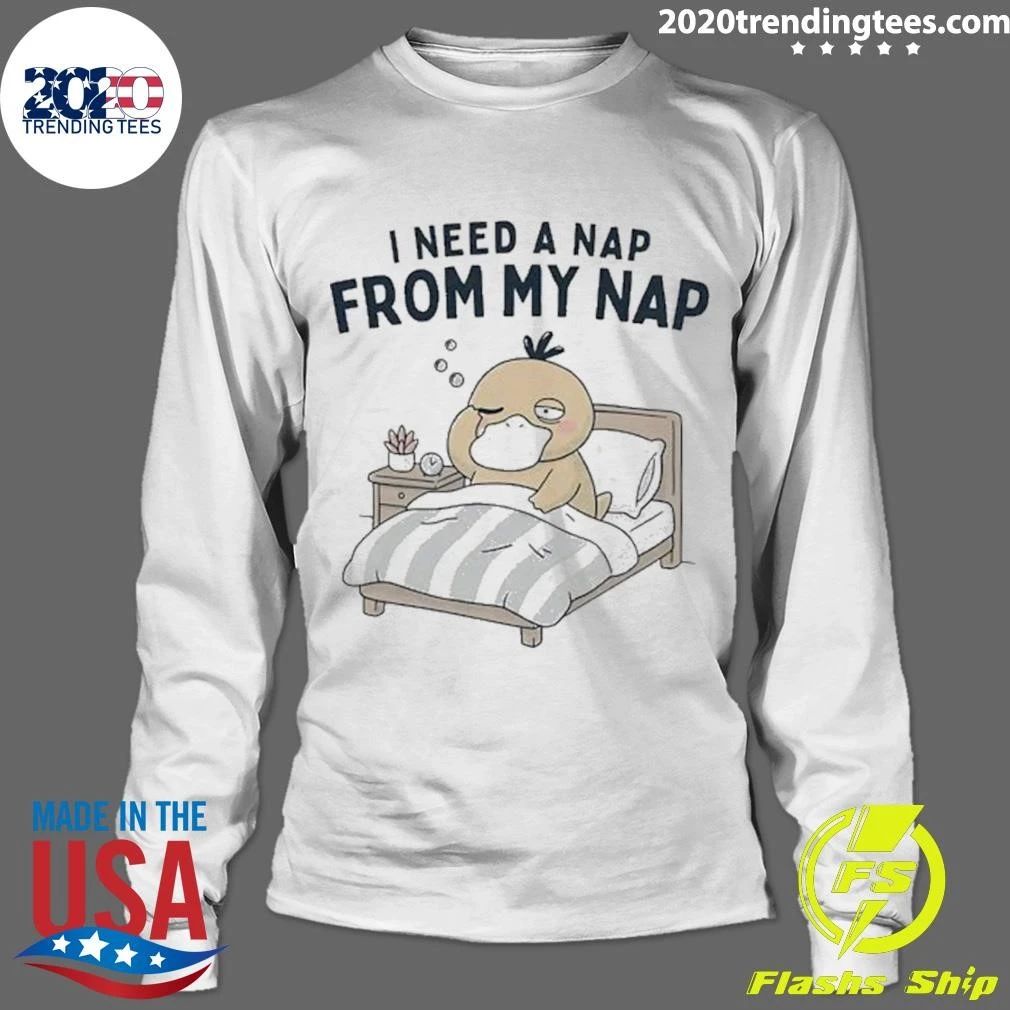 Psyduck Lazy Sleepy I Need A Nap From My Nap Anime Meme Shirt