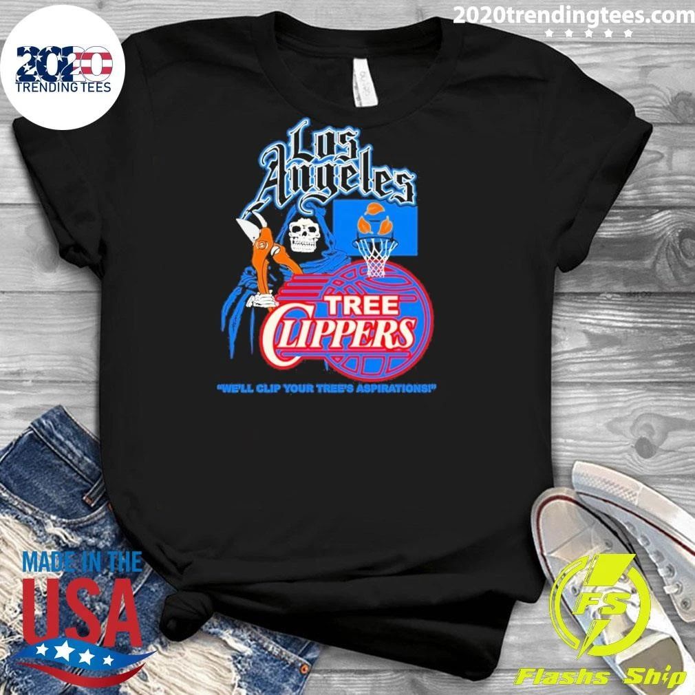 Los Angeles Grim Reaper Tree Clippers We’ll Clip Your Tree’s Aspirations Shirt