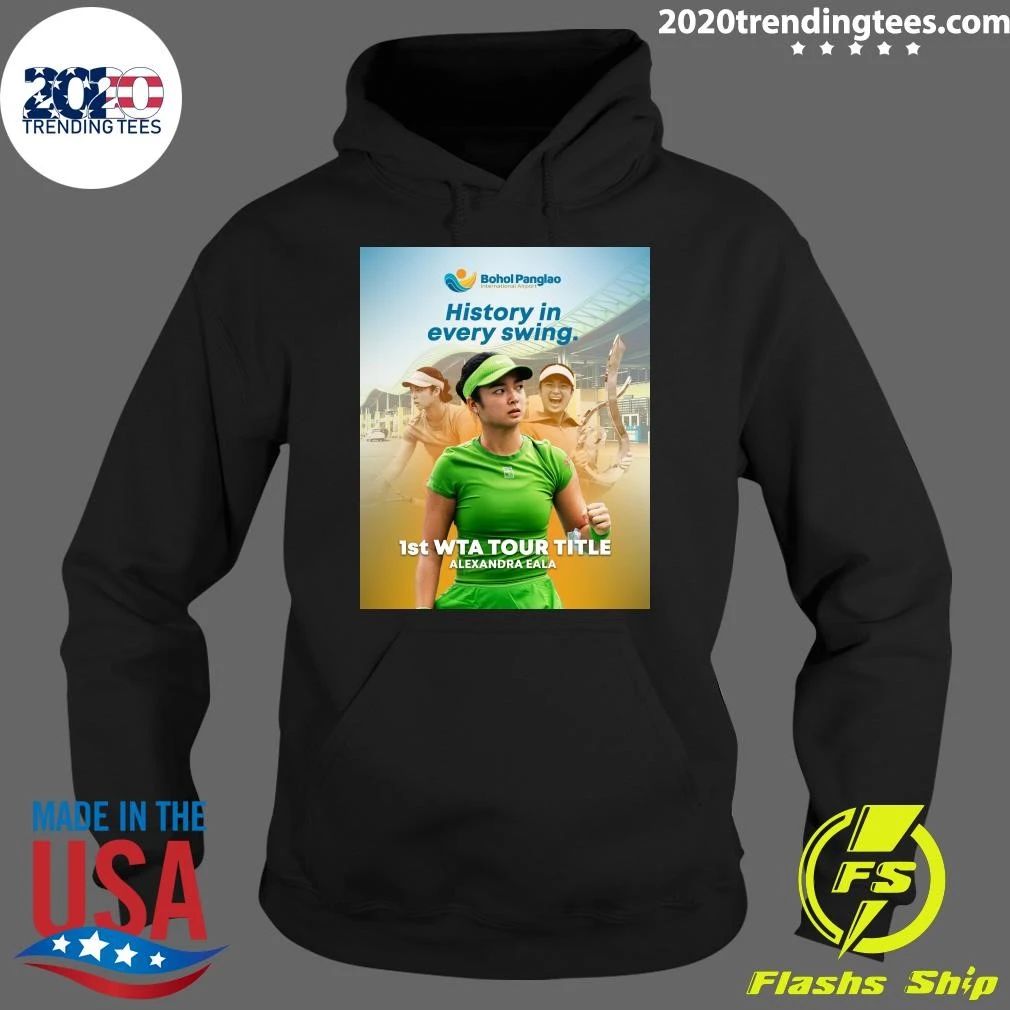 History In Every Swing 1st Wta Tour Title Alexandra Eala Shirt