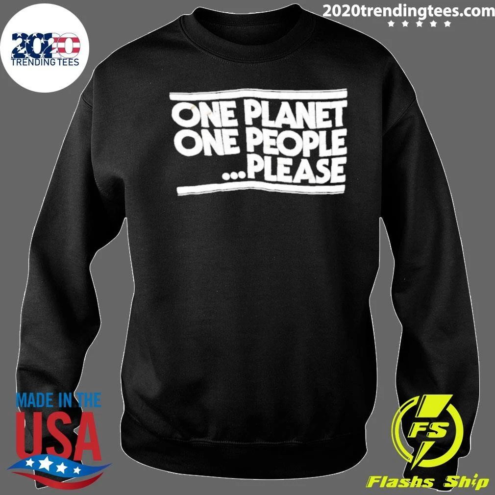 One Planet One People Please Humanity Shirt