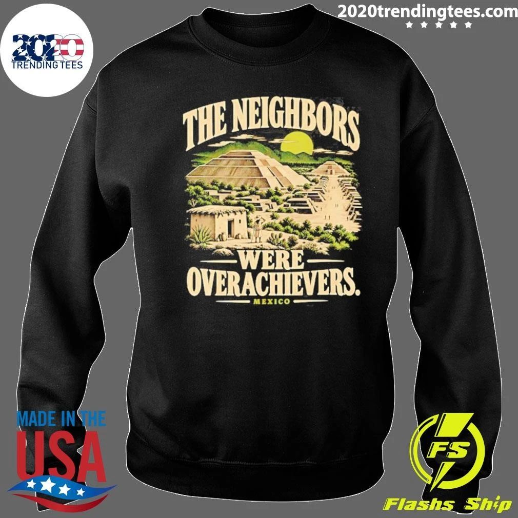 The Neighbors Were Overachievers Mexico Shirt