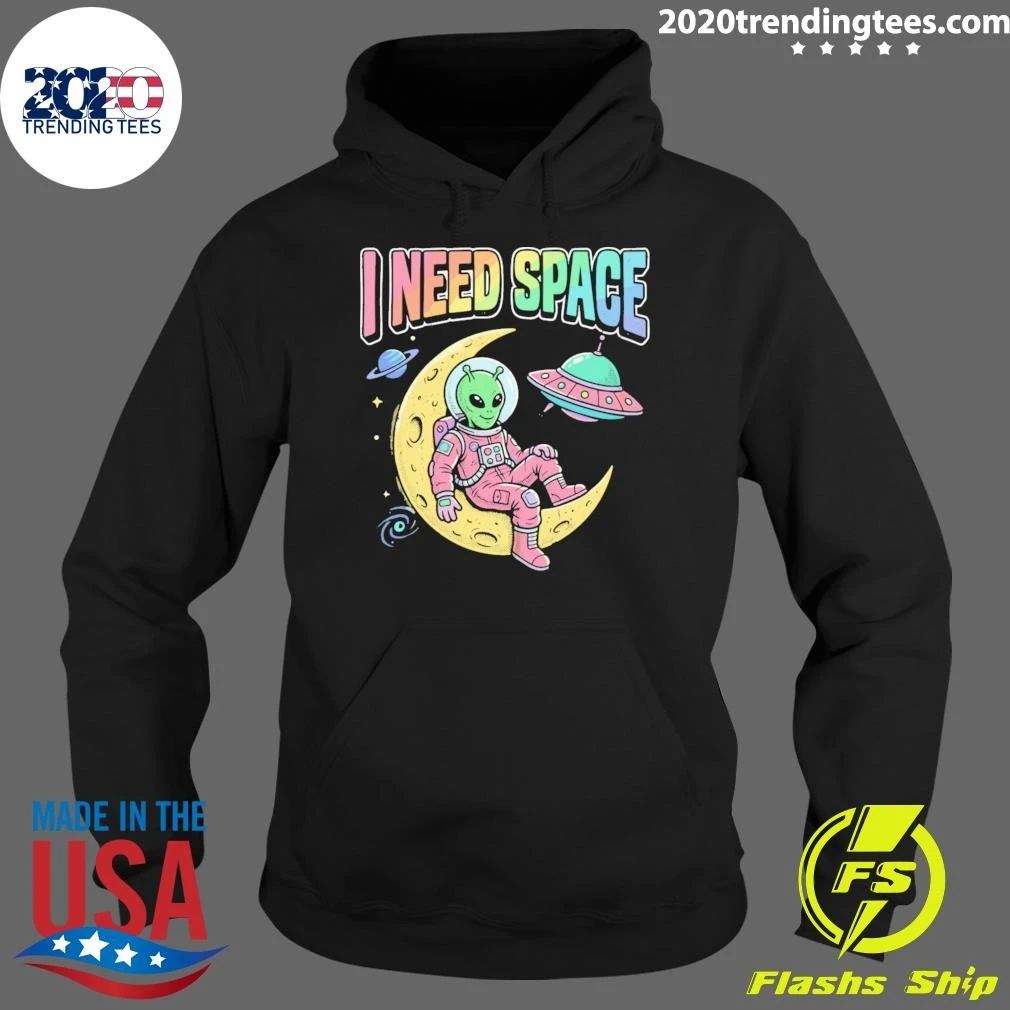 I Need Space Alien Extraterrestrial Shirt