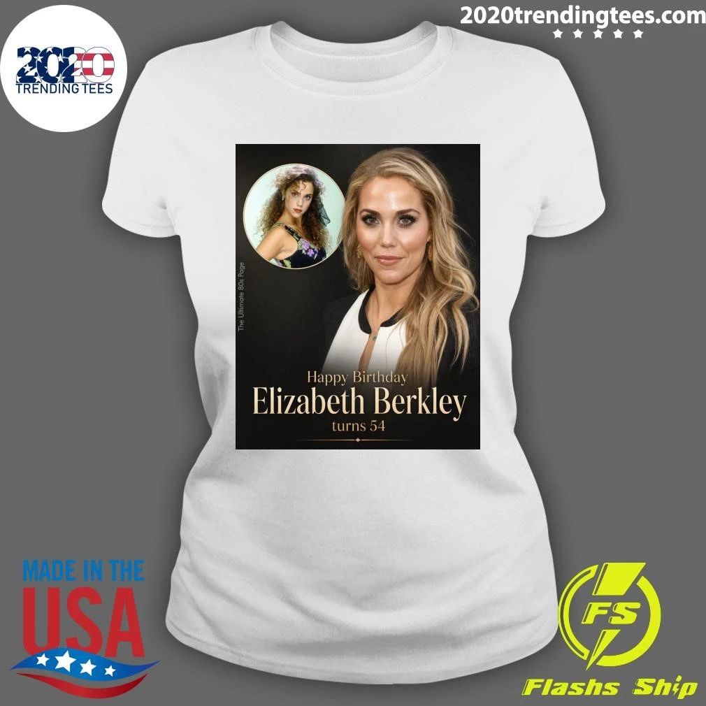 Happy 54th Birthday to Elizabeth Berkley Shirt