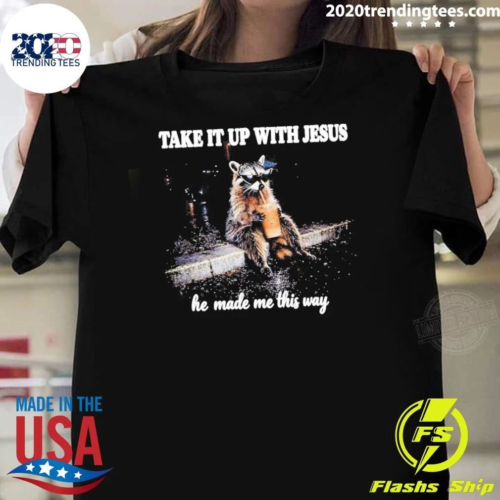 Grunge Raccoon Holding Bubble Tea Take It Up With Jesus He Made Me This Way Shirt
