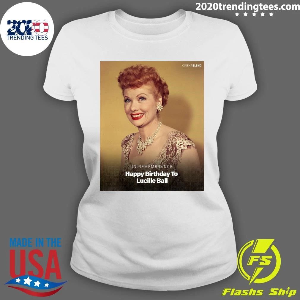 In Remembrance Happy Birthday To Lucille Ball Shirt