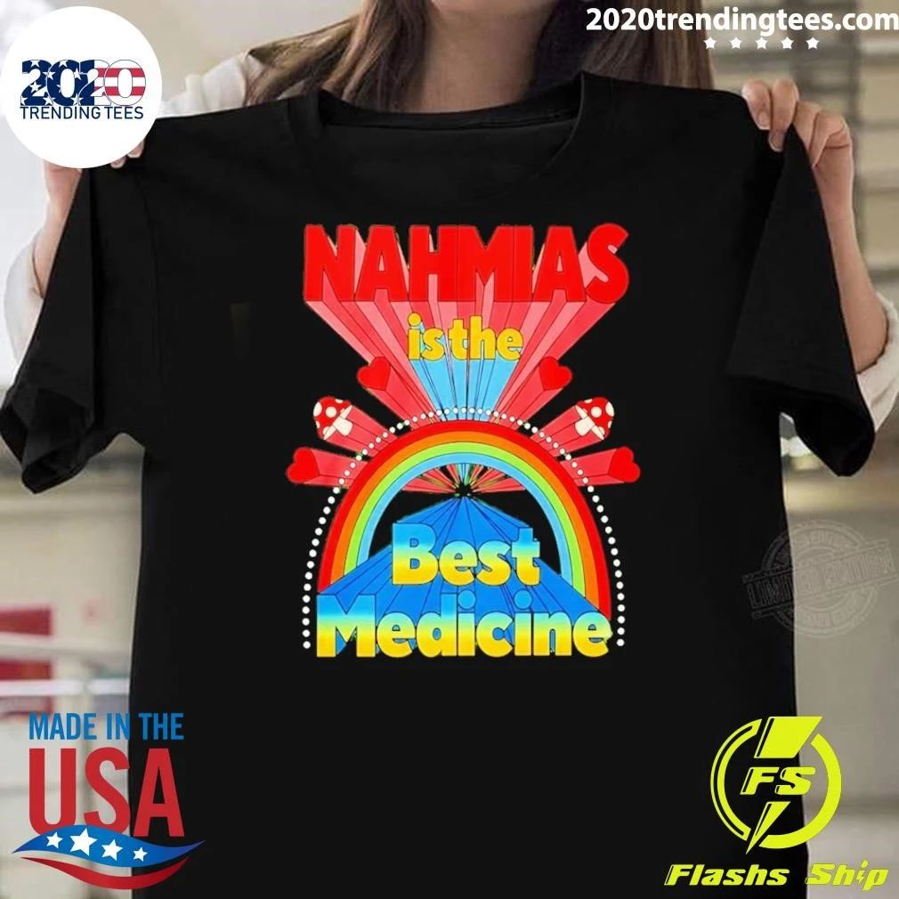 Nahmias Is The Best Medicine New Shirt