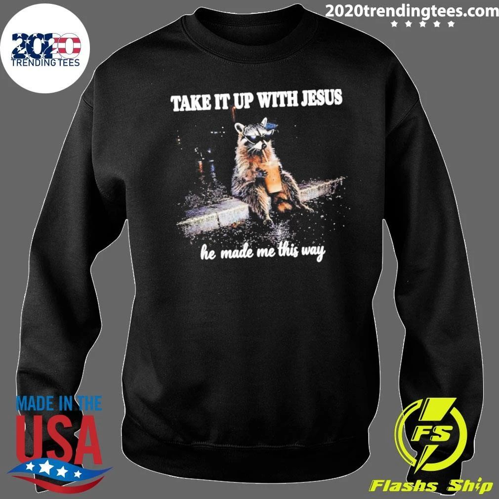 Grunge Raccoon Holding Bubble Tea Take It Up With Jesus He Made Me This Way Shirt