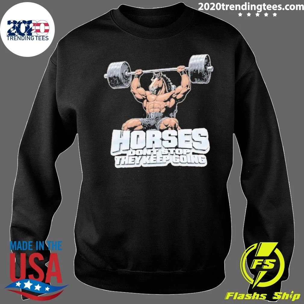 Horses Gym Don’t Stop They Keep Going Shirt