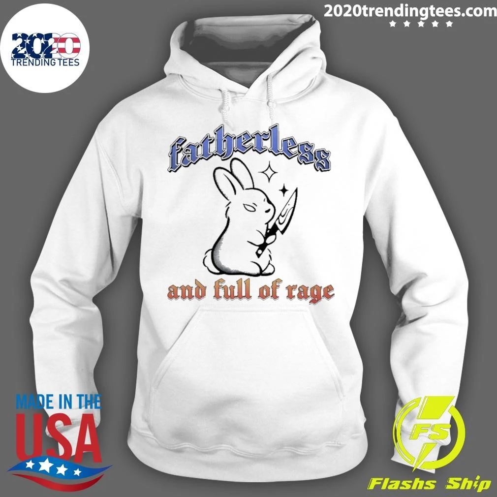 Fatherless And Full Of Rage Shirt