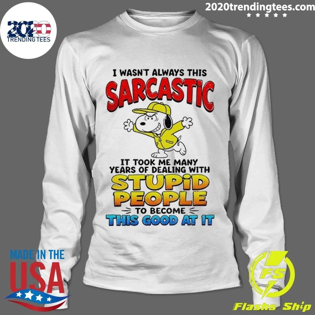 Dog Cartoon I Wasn’t Always This Sarcastic It Took Me Many Years Of Shirt