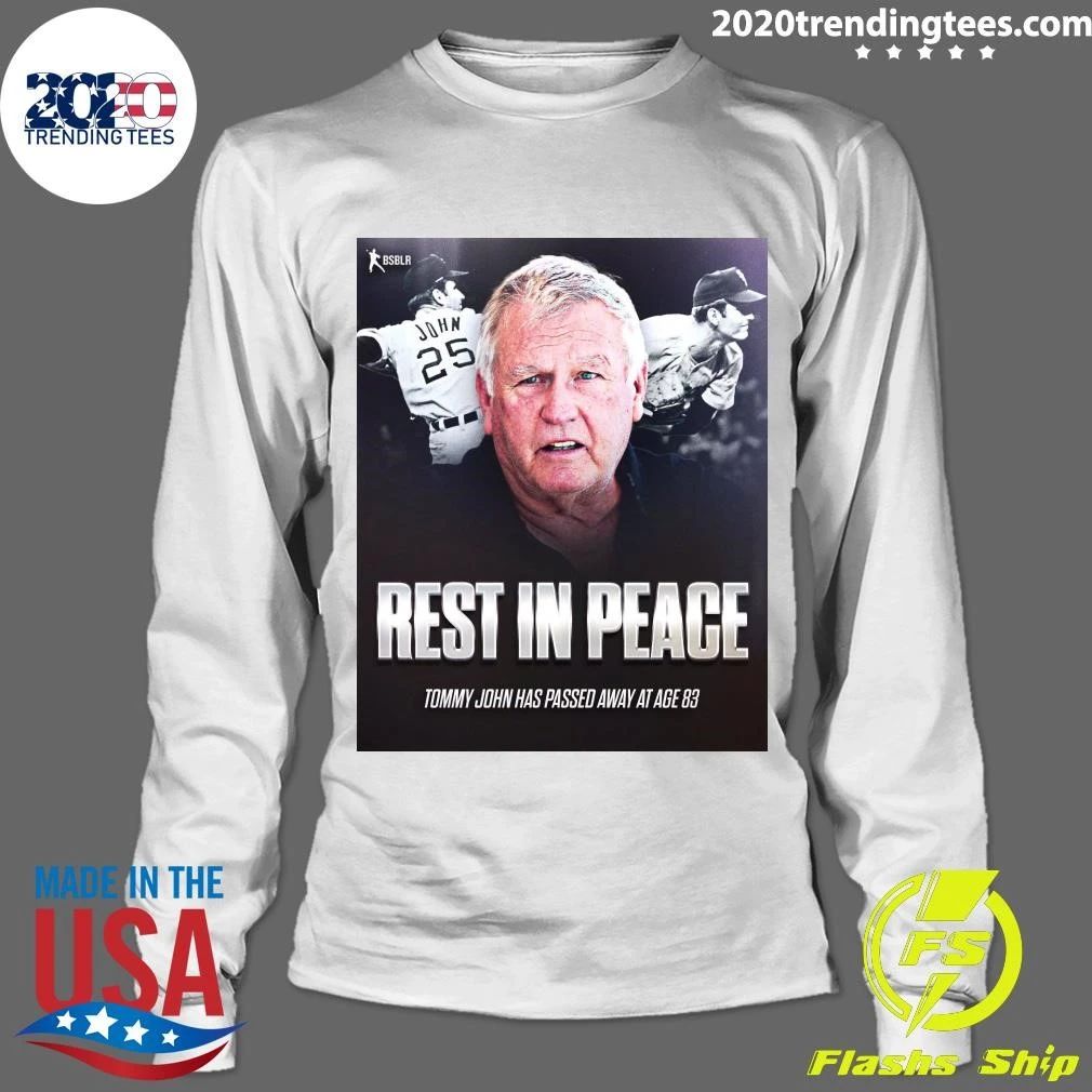 Rest In Peace Tommy John Has Passed Away At Age 83 Shirt