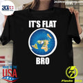 It’s Flat Earth Bold Statement Conspiracy Theory Tee Shirt