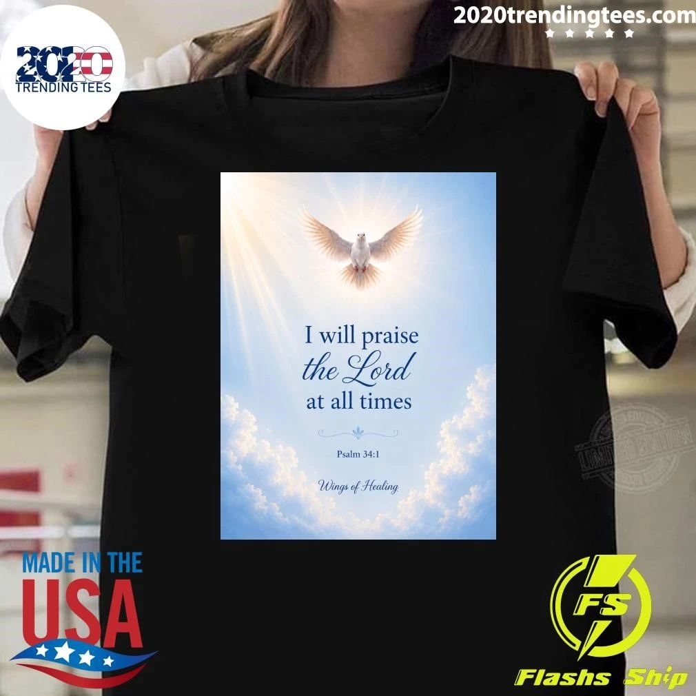 I Will Praise The Lord At All Times Wings Of Healing Shirt