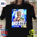 And Still The Aaa World Cruiserweight Champion Shirt