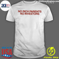 No Rich Parents No Investors Shirt