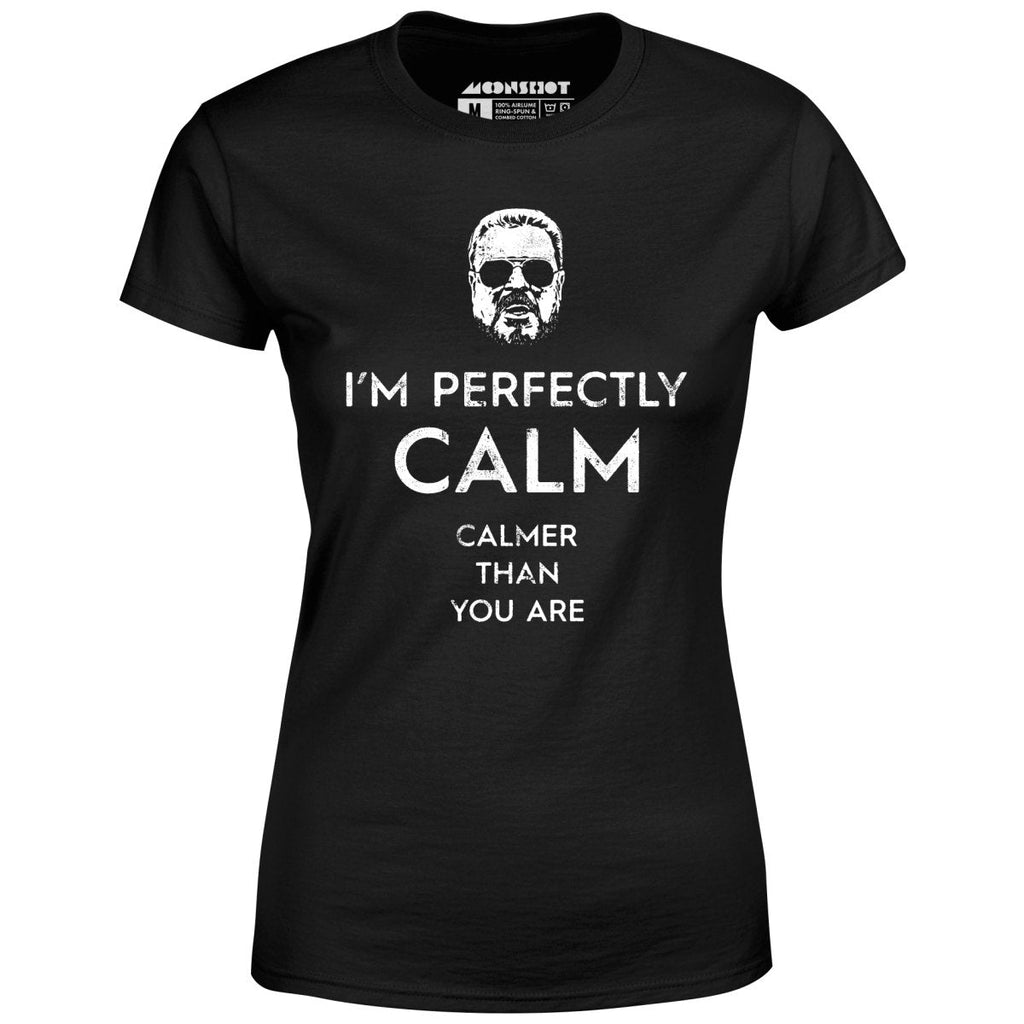 Walter Sobchak - Calmer Than You Are - Women's