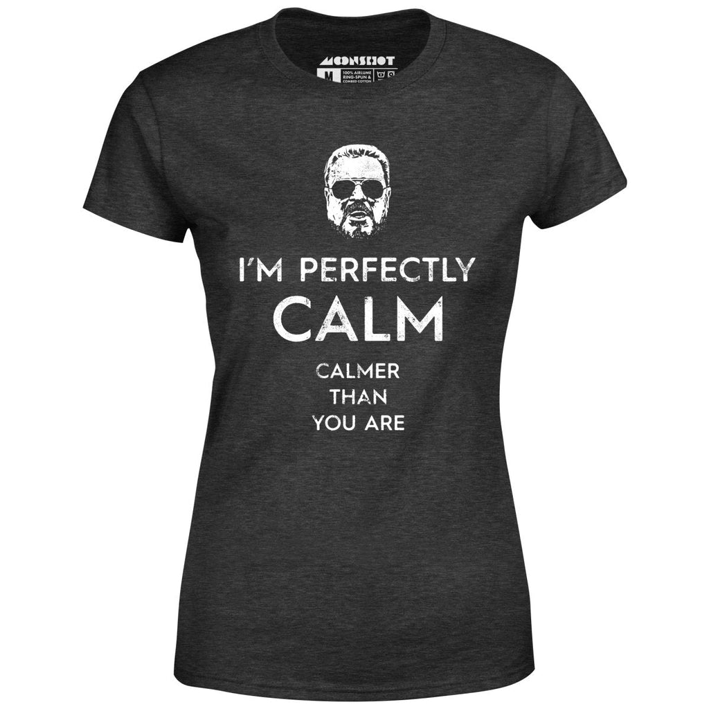 Walter Sobchak - Calmer Than You Are - Women's