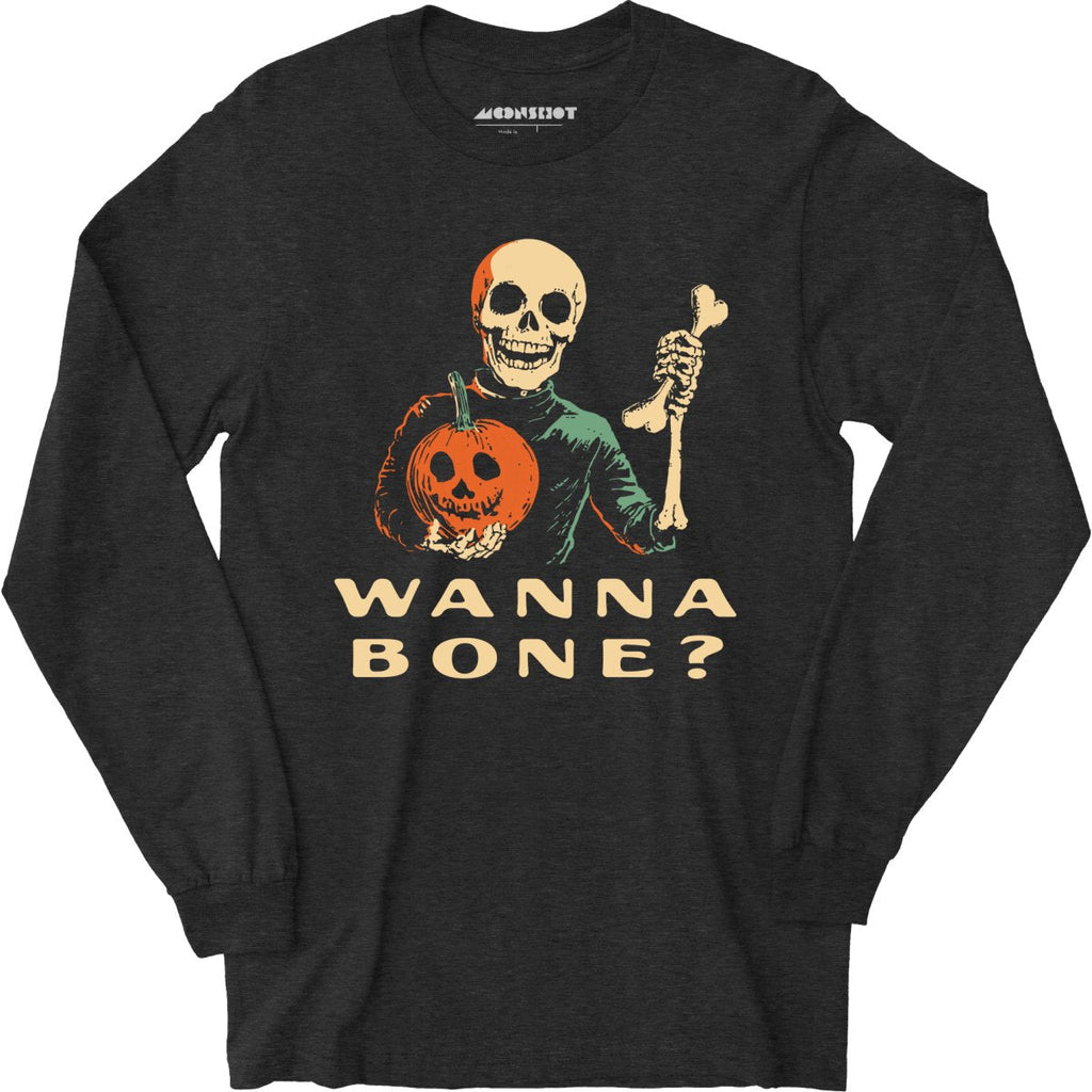 Wanna Bone? - Long Sleeve