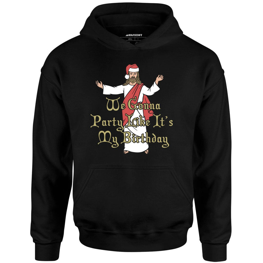 We Gonna Party Like It's My Birthday - Unisex