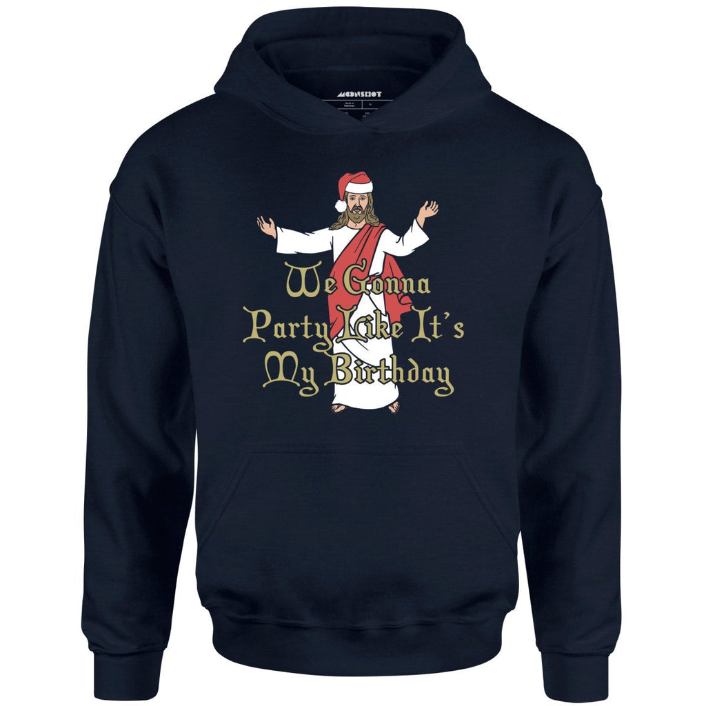 We Gonna Party Like It's My Birthday - Unisex