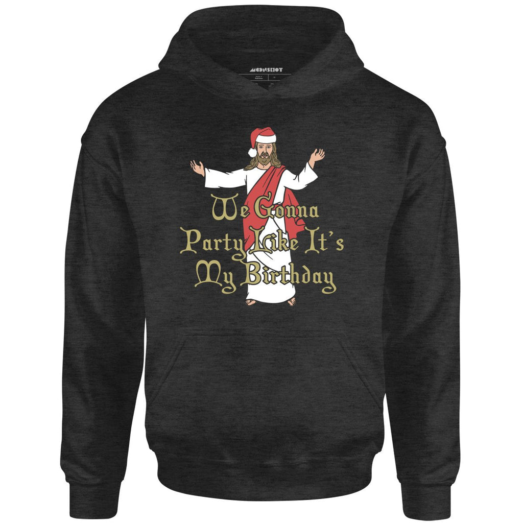 We Gonna Party Like It's My Birthday - Unisex