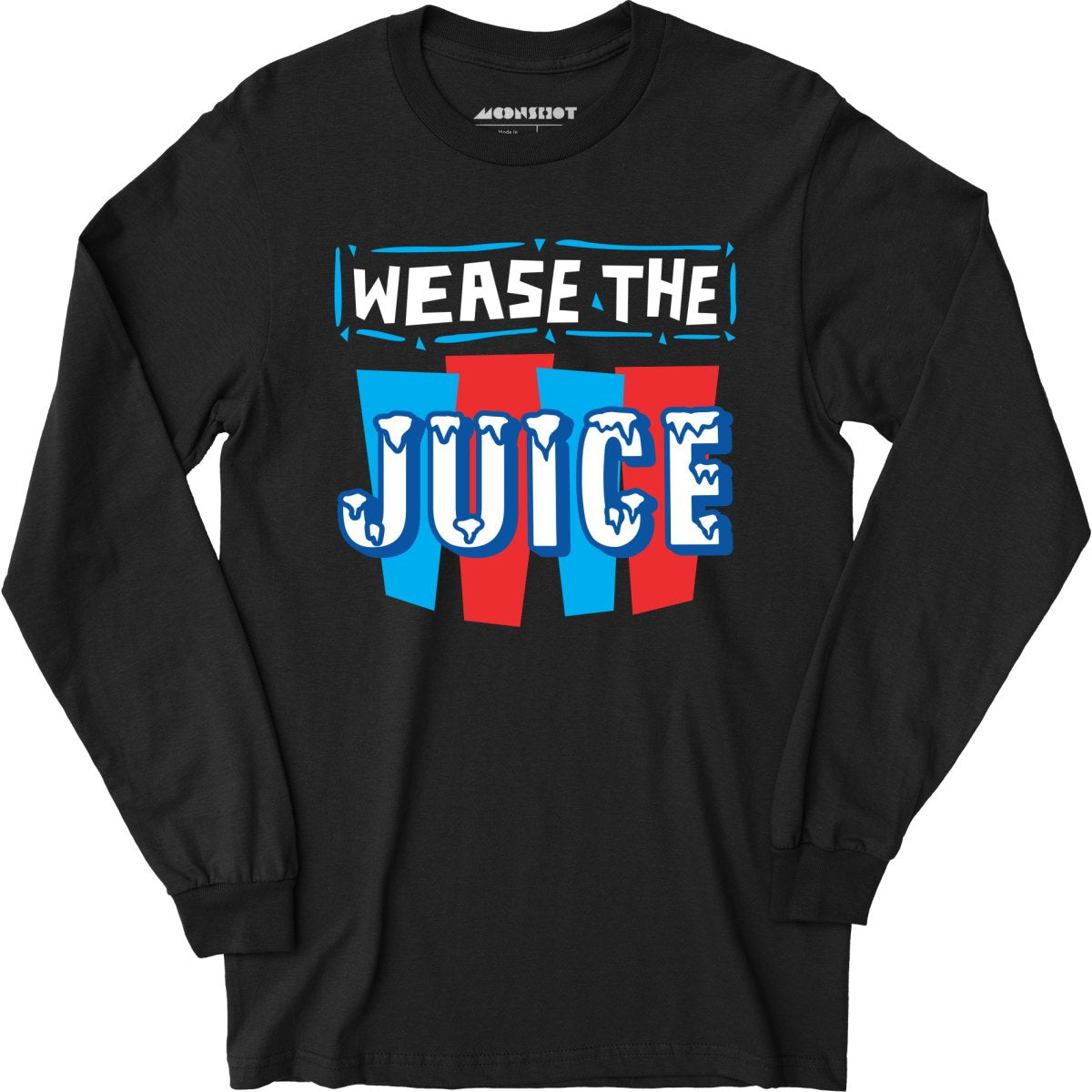 Wease the Juice - Long Sleeve