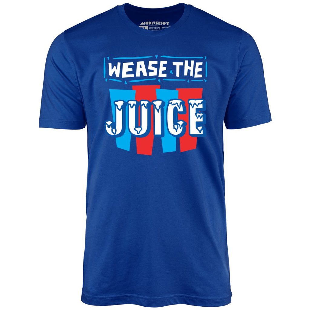 Wease the Juice - Unisex