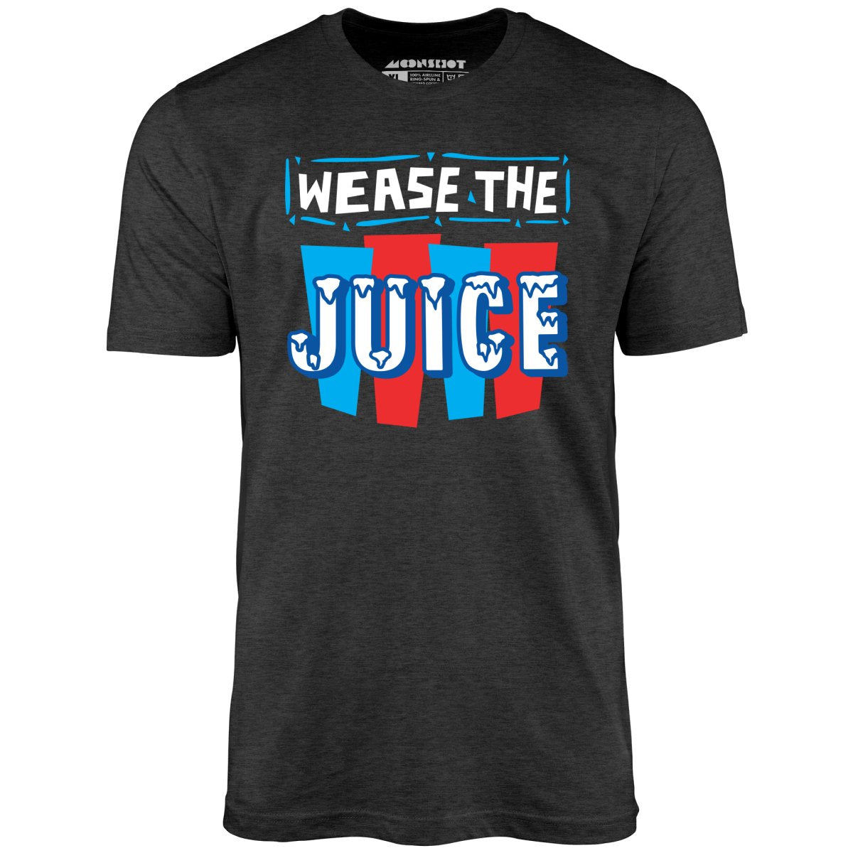 Wease the Juice - Unisex