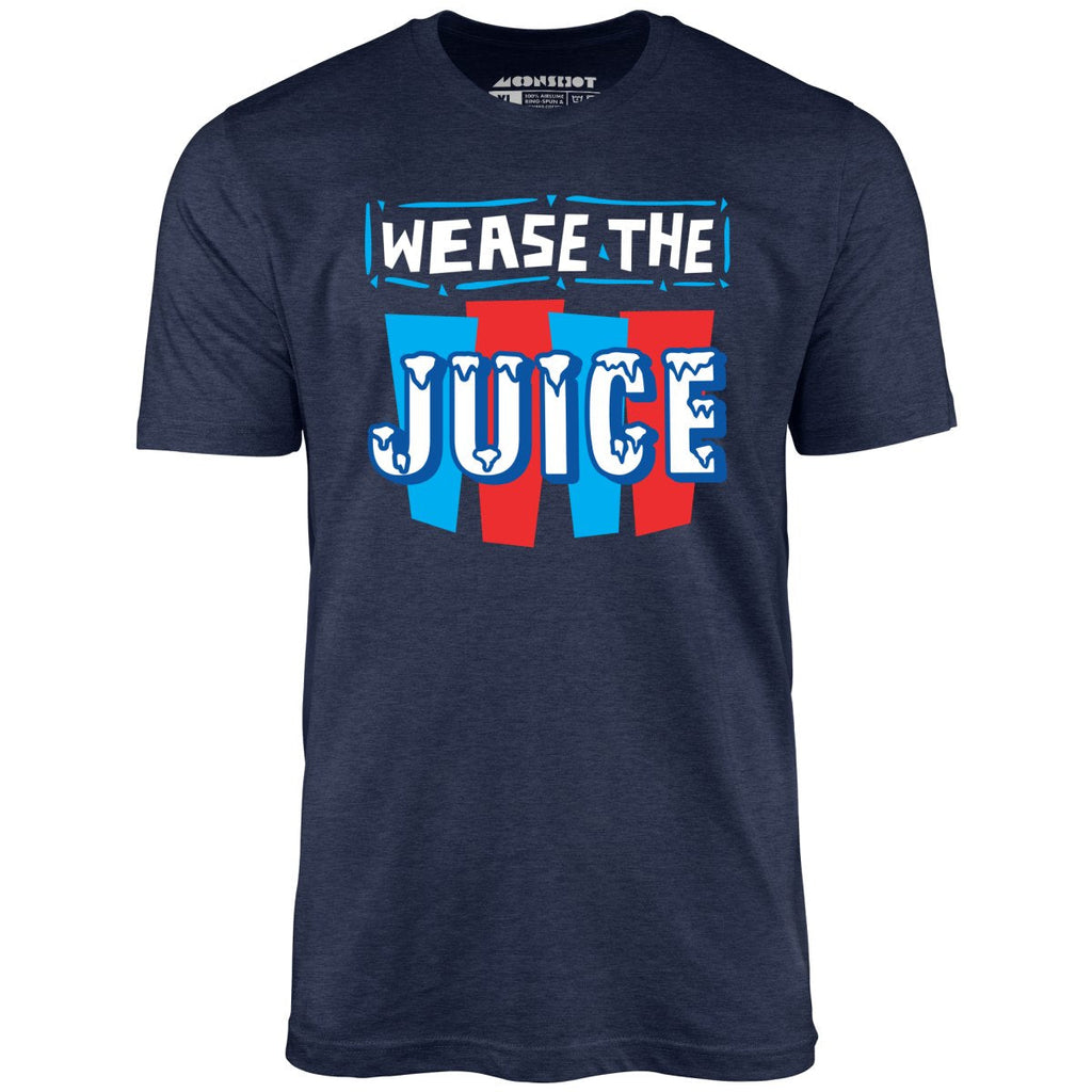 Wease the Juice - Unisex