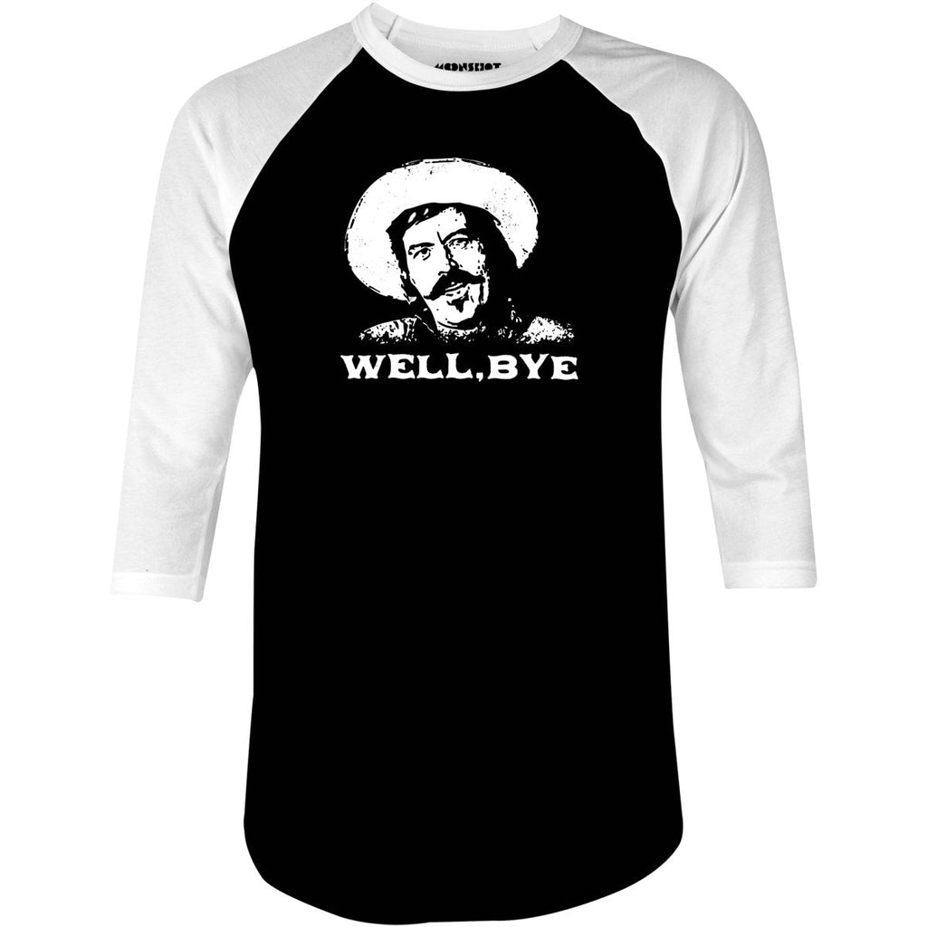Well, Bye - Tombstone - 3/4 Sleeve Raglan