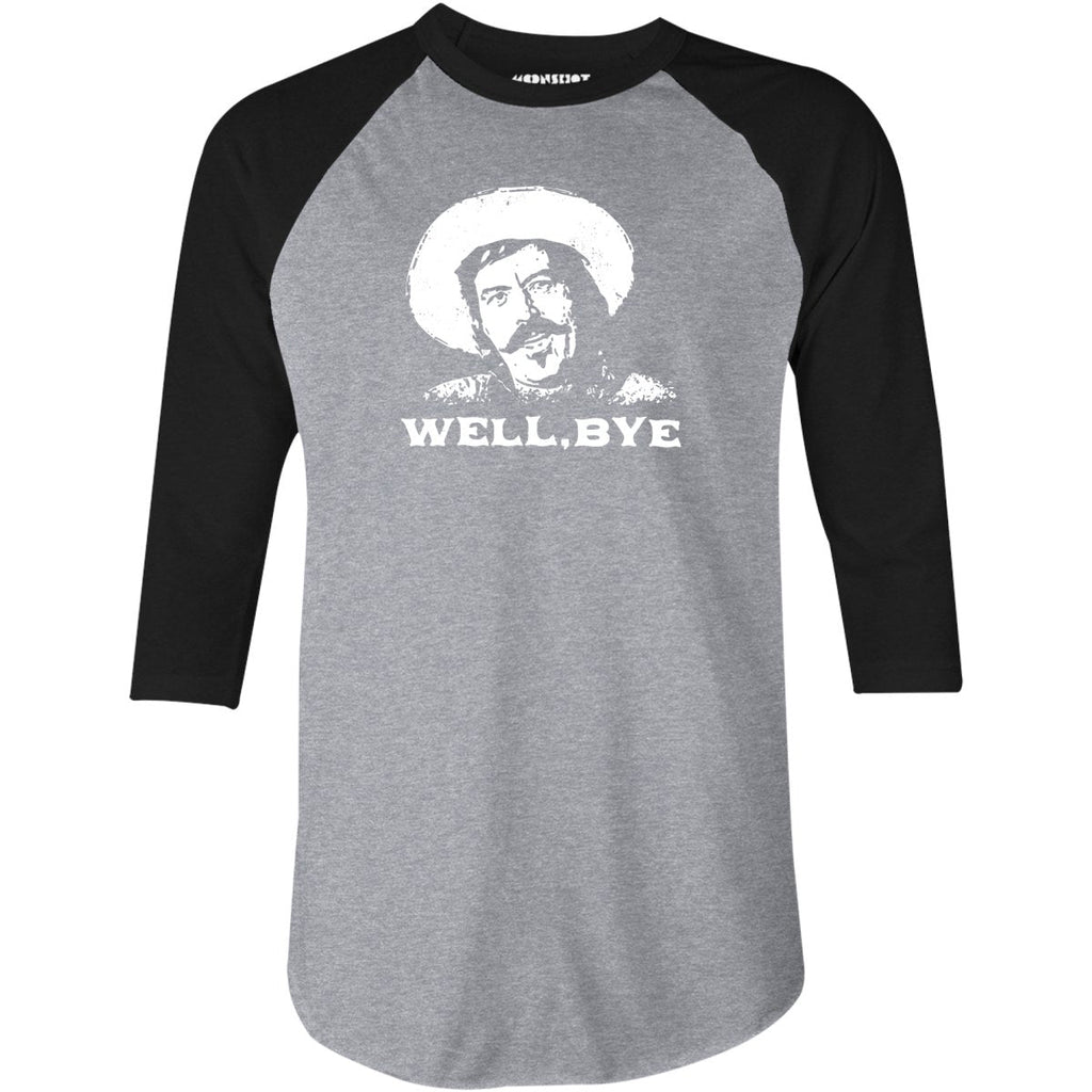 Well, Bye - Tombstone - 3/4 Sleeve Raglan