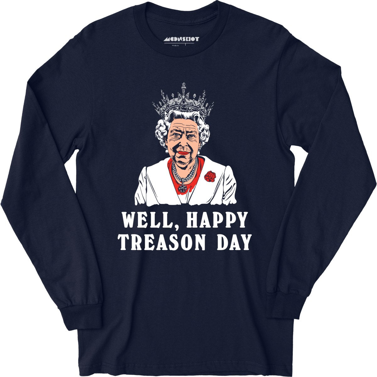 Well, Happy Treason Day - Long Sleeve