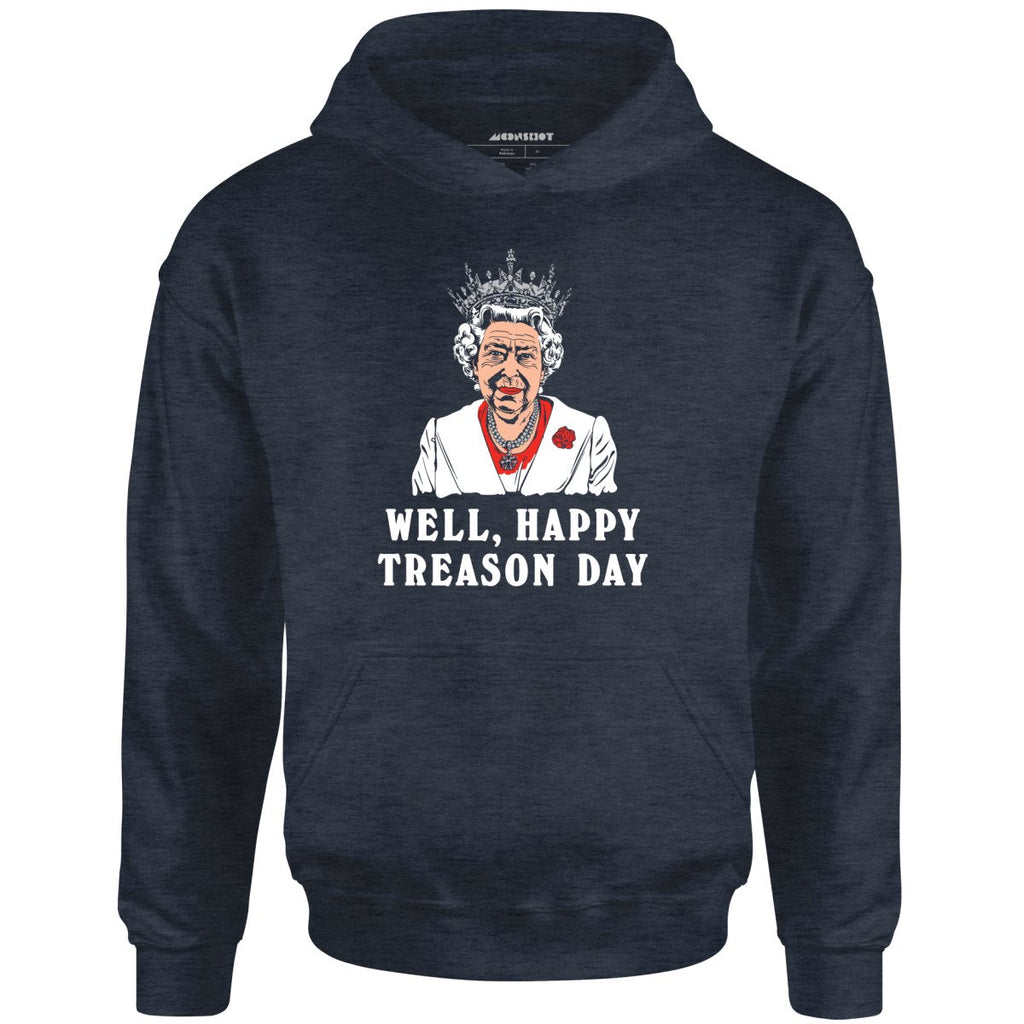 Well, Happy Treason Day - Unisex