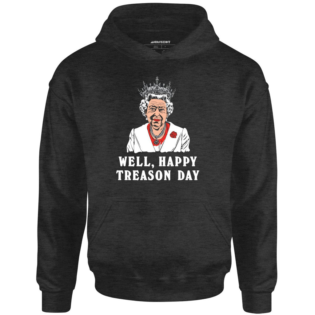Well, Happy Treason Day - Unisex
